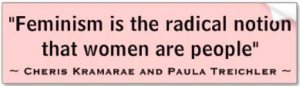 feminism-is-the-radical-notion-that-women-are-people-cheris-kramarae-and-paula-treichler